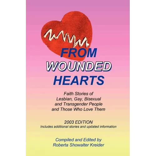 From Wounded Hearts: Faith Stories of Lesbian, Gay, Bisexual, and Transgender People and Those Who Love Them