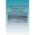 Organizational Trauma and Healing