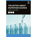 The Myths about Nutrition Science