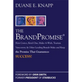 The Brand Promise: How Ketel One, Costco, Make-A-Wish, Tourism Vancouver, and Other Leading Brands Make and Keep the Promise That Guarantees Success