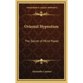 Oriental Hypnotism: The Secret of Mind Power