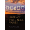 The Urgency of Indigenous Values