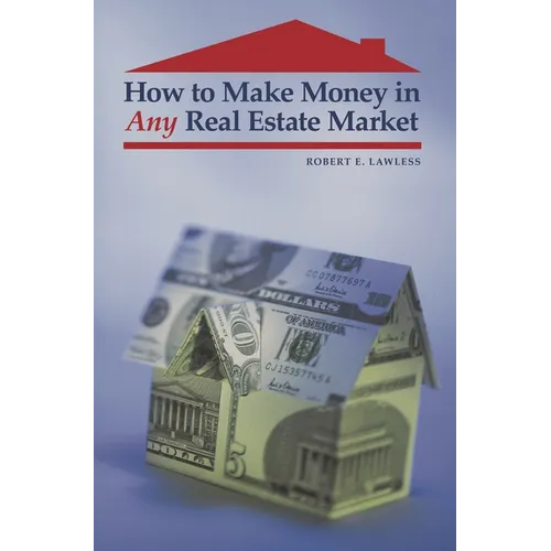 How to Make Money in Any Real Estate Market