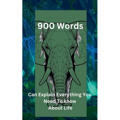 "900 Words Can Explain Everything You Need To Know About Life"