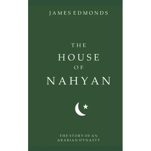 The House of Nahyan: The Story of an Arabian Dynasty