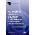 Road Dust in Urban and Industrial Environments: Sources, Pollutants, Impacts, and Management