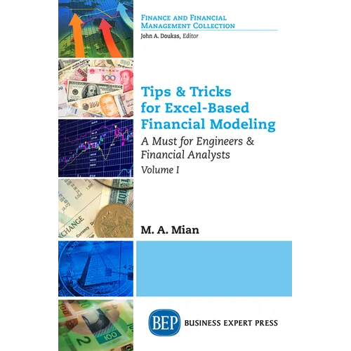 Tips & Tricks for Excel-Based Financial Modeling, Volume I: A Must for Engineers & Financial Analysts