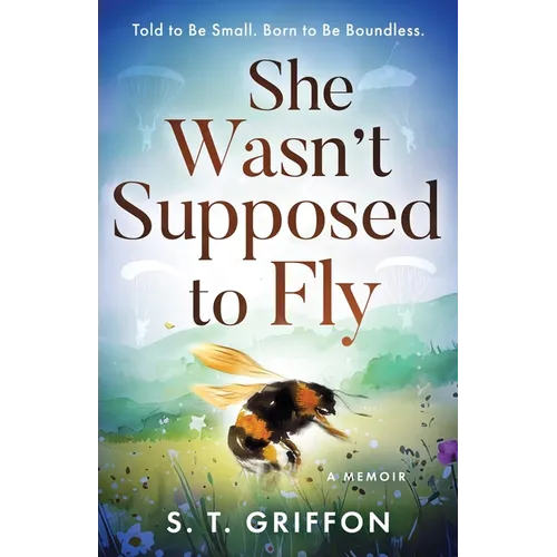 She Wasn't Supposed to Fly: Told to Be Small. Born to Be Boundless.