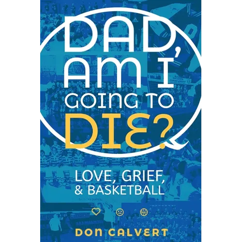 Dad, Am I Going To Die?