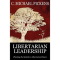 Libertarian Leadership: Planting the Seed for a Libertarian Future