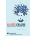 Madness Reimagined: Envisioning a Better System of Mental Health in America