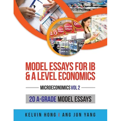 Model Essays for IB and A Level Economics: Microeconomics Vol 2