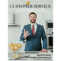 The Customer Service Cookbook: Ingredients to Create Exceptional Customer Experiences
