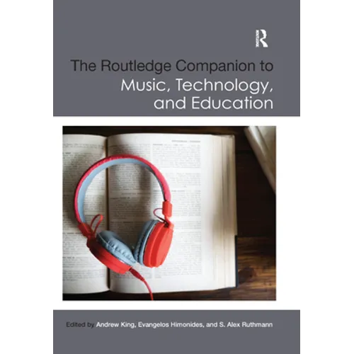 The Routledge Companion to Music, Technology, and Education