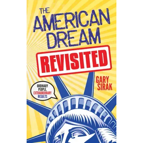 The American Dream, Revisited: Ordinary People, Extraordinary Results