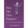 How Did That Happen: Memoirs of a Dyspraxic Diagnostician