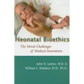Neonatal Bioethics: The Moral Challenges of Medical Innovation