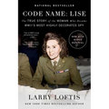 Code Name: Lise: The True Story of the Woman Who Became World War II's Most Highly Decorated Spy