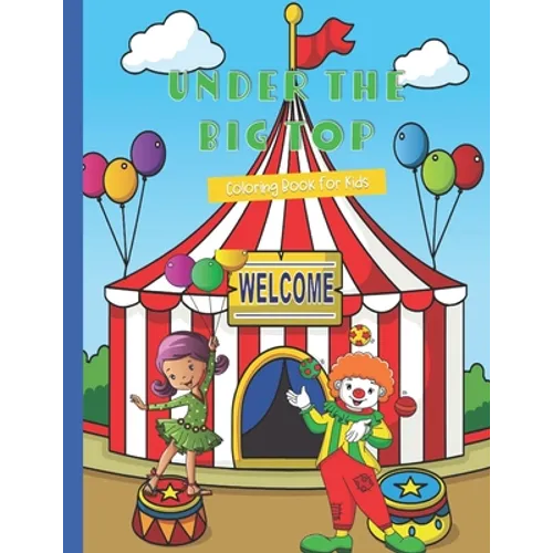 Under the Big Top: Coloring Book for Kids
