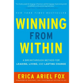 Winning from Within: A Breakthrough Method for Leading, Living, and Lasting Change