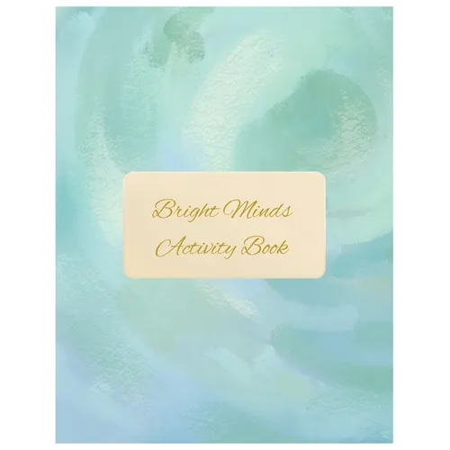 Bright Minds Activity Book: Easy Puzzles, Coloring Pages, Writing Activities, and Brain Games for Adults