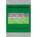 A Short Course in Sports Economics