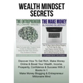 The Entrepreneur Millionaire Mindset: Master The Success Habits, Principles & Secrets To Unlock Your Millionaire Mind And Develop More Wealth, Money,