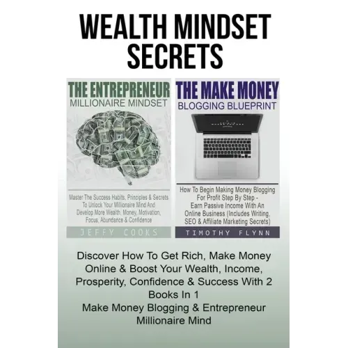The Entrepreneur Millionaire Mindset: Master The Success Habits, Principles & Secrets To Unlock Your Millionaire Mind And Develop More Wealth, Money,