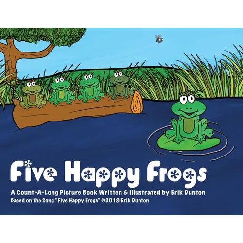 Five Happy Frogs: A Count-A-Long Picture Book