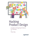 Hacking Product Design: A Guide to Designing Products for Startups