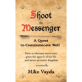 Shoot the Messenger: A Quest to Communicate Well
