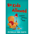 No Kids Allowed: Children's Literature for Adults