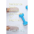 Resistance Band Exercise Easy Guide for Beginners: Incorporating Resistance Band Exercise into Daily Routines