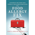 The Food Allergy Fix: An Integrative and Evidence-Based Approach to Food Allergen Desensitization