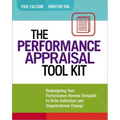 The Performance Appraisal Tool Kit: Redesigning Your Performance Review Template to Drive Individual and Organizational Change