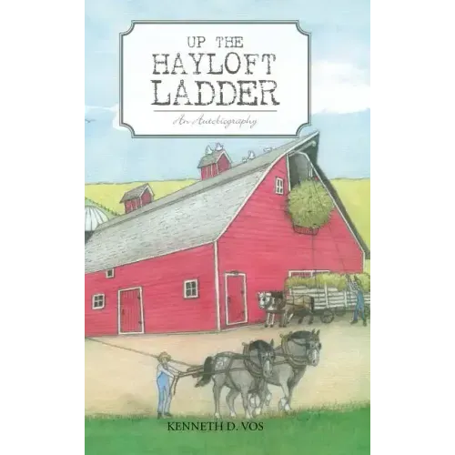 Up the Hayloft Ladder: An Autobiography
