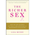 The Richer Sex: How the New Majority of Female Breadwinners Is Transforming Sex, Love, and Family