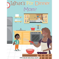 What's For Dinner Mom?