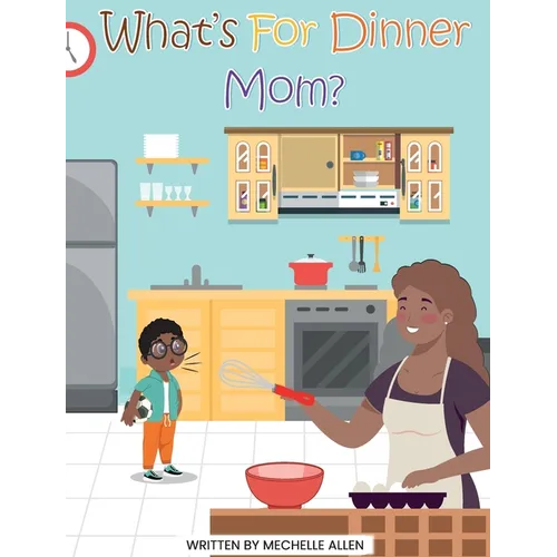 What's For Dinner Mom?