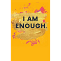 I Am Enough.
