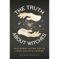 The Truth About Witches: Differentiating Truth from Societal Norms