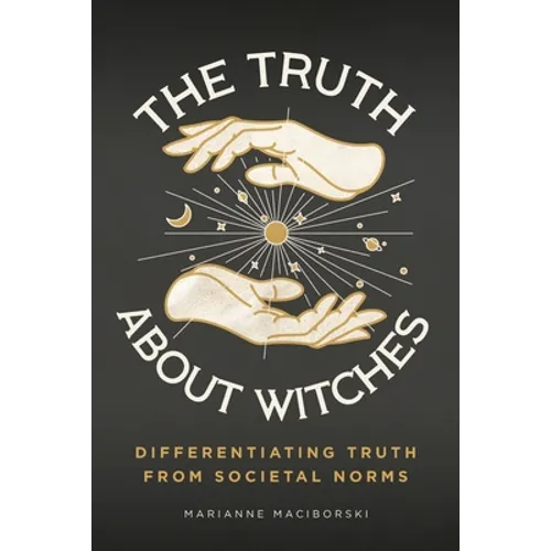 The Truth About Witches: Differentiating Truth from Societal Norms