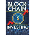 Blockchain Investing Basic Introduction to Bitcoin, Ethereum, Cryptocurrencies Learn Defi, Smart Contracts, ICO's, Cryptography & AI: Future Technolog