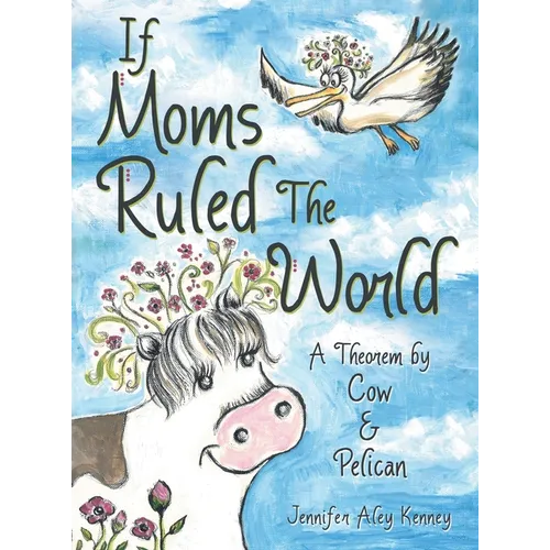 If Moms Ruled the World: A Theorem by Cow & Pelican