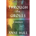 Through the Groves: A Memoir