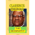 Clarence Thomas: The Biography
