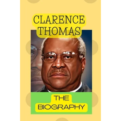 Clarence Thomas: The Biography