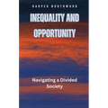 Inequality and Opportunity: Navigating a Divided Society