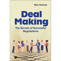 Deal Making: The Secrets of Successful Negotiations