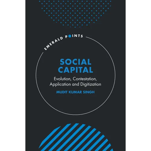 Social Capital: Evolution, Contestation, Application and Digitization